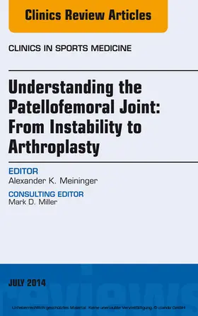 Meininger |  Understanding the Patellofemoral Joint: From Instability to Arthroplasty; An Issue of Clinics in Sports Medicine | eBook | Sack Fachmedien