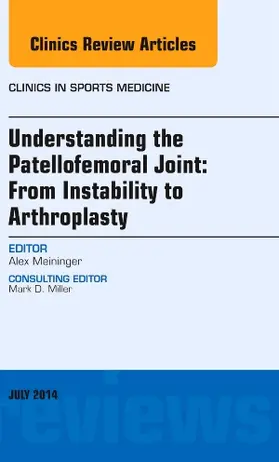 Meininger | Understanding the Patellofemoral Joint: From Instability to Arthroplasty; An Issue of Clinics in Sports Medicine | Buch | 978-0-323-32075-7 | www.sack.de