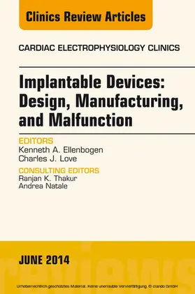 Ellenbogen |  Implantable Devices: Design, Manufacturing, and Malfunction, An Issue of Cardiac Electrophysiology Clinics | eBook | Sack Fachmedien
