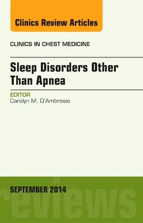 D'Ambrosio |  Sleep-Disordered Breathing: Beyond Obstructive Sleep Apnea, an Issue of Clinics in Chest Medicine, an Issue of Clinics in Chest Medicine | Buch |  Sack Fachmedien