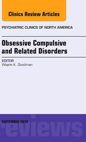 Goodman |  Obsessive Compulsive and Related Disorders, an Issue of Psychiatric Clinics of North America | Buch |  Sack Fachmedien