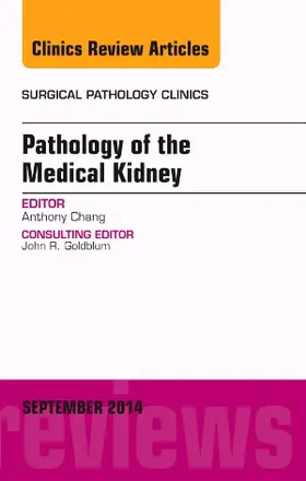 Chang |  Pathology of the Medical Kidney, an Issue of Surgical Pathology Clinics | Buch |  Sack Fachmedien