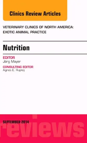Mayer |  Nutrition, an Issue of Veterinary Clinics of North America: Exotic Animal Practice | Buch |  Sack Fachmedien
