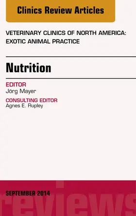 Mayer |  Nutrition, An Issue of Veterinary Clinics of North America: Exotic Animal Practice | eBook | Sack Fachmedien
