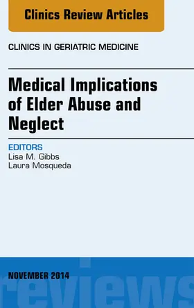 Gibbs |  Medical Implications of Elder Abuse and Neglect, An Issue of Clinics in Geriatric Medicine | eBook | Sack Fachmedien