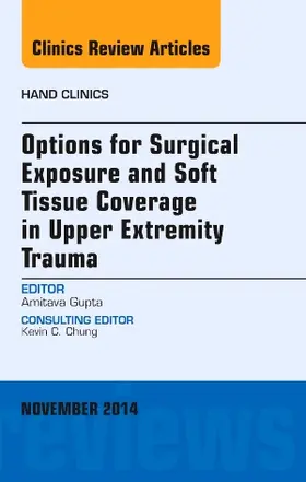 Gupta | Options for Surgical Exposure & Soft Tissue Coverage in Upper Extremity Trauma, an Issue of Hand Clinics | Buch | 978-0-323-32375-8 | www.sack.de