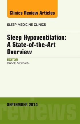 Mokhlesi | Sleep Hypoventilation: A State-Of-The-Art Overview, an Issue of Sleep Medicine Clinics | Buch | 978-0-323-32680-3 | sack.de