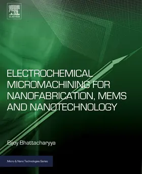 Bhattacharyya | Electrochemical Micromachining for Nanofabrication, MEMS and Nanotechnology | E-Book | sack.de
