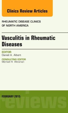 Albert |  Vasculitis in Rheumatic Diseases, An Issue of Rheumatic Disease Clinics | Buch |  Sack Fachmedien