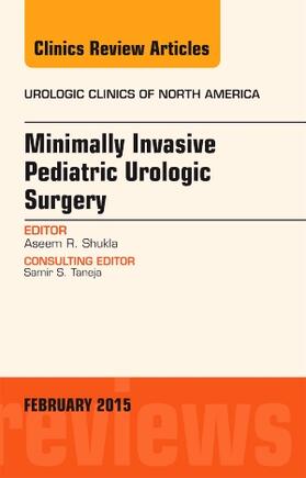 Shukla | Minimally Invasive Pediatric Urologic Surgery, An Issue of Urologic Clinics | Buch | 978-0-323-35453-0 | sack.de