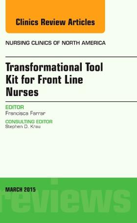 Cisneros Farrar | Transformational Tool Kit for Front Line Nurses, an Issue of Nursing Clinics of North America | Buch | 978-0-323-35660-2 | sack.de