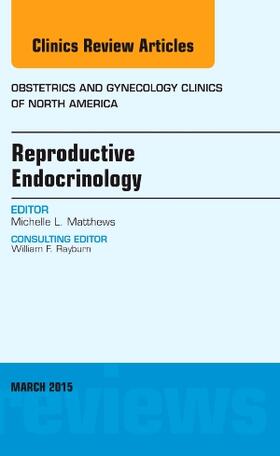 Matthews |  Reproductive Endocrinology, An Issue of Obstetrics and Gynecology Clinics | Buch |  Sack Fachmedien