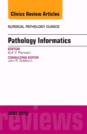 Parwani |  Pathology Informatics, an Issue of Surgical Pathology Clinics | Buch |  Sack Fachmedien