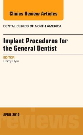 Dym | Implant Procedures for the General Dentist, An Issue of Dental Clinics of North America | Buch | 978-0-323-35972-6 | sack.de