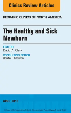 Clark |  The Healthy and Sick Newborn, An Issue of Pediatric Clinics | eBook | Sack Fachmedien