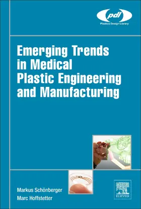Schönberger / Hoffstetter |  Emerging Trends in Medical Plastic Engineering and Manufacturing | eBook | Sack Fachmedien
