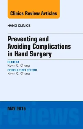 Chung | Preventing and Avoiding Complications in Hand Surgery, an Issue of Hand Clinics | Buch | 978-0-323-37599-3 | sack.de