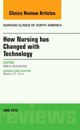 Overstreet | How Nursing has Changed with Technology, An Issue of Nursing Clinics | Buch | 978-0-323-38896-2 | sack.de