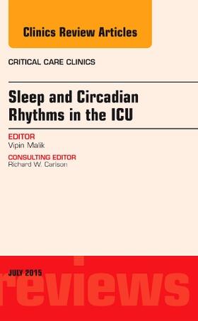 Malik | Sleep and Circadian Rhythms in the ICU, An Issue of Critical Care Clinics | Buch | 978-0-323-39092-7 | sack.de