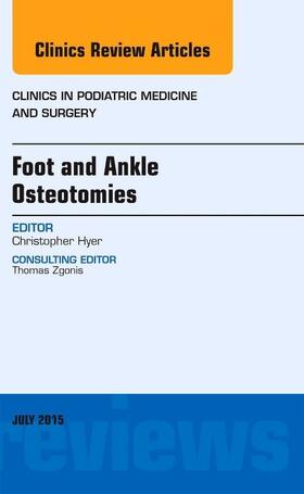 Hyer | Foot and Ankle Osteotomies, An Issue of Clinics in Podiatric Medicine and Surgery | Buch | 978-0-323-39115-3 | sack.de
