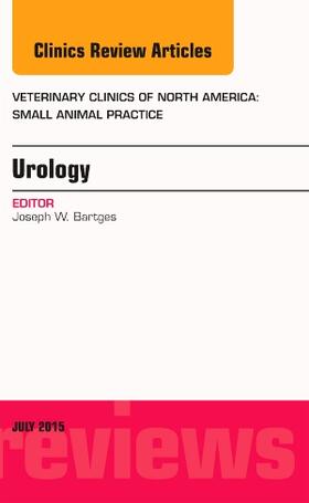 Bartges | Urology, An Issue of Veterinary Clinics of North America: Small Animal Practice | Buch | 978-0-323-39148-1 | sack.de