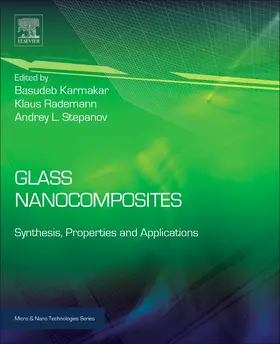 Karmakar / Rademann / Stepanov |  Glass Nanocomposites | Buch |  Sack Fachmedien