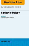  Geriatric Urology, An Issue of Clinics in Geriatric Medicine, | eBook | Sack Fachmedien