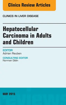 Reuben |  Hepatocellular Carcinoma in Adults and Children, An Issue of Clinics in Liver Disease | eBook | Sack Fachmedien