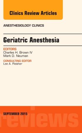 Neuman / Brown |  Geriatric Anesthesia, An Issue of Anesthesiology Clinics | Buch |  Sack Fachmedien