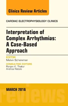 Scheinman |  Interpretation of Complex Arrhythmias: A Case-Based Approach, An Issue of Cardiac Electrophysiology Clinics | Buch |  Sack Fachmedien