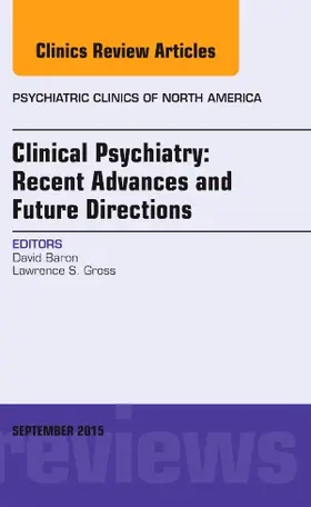 Baron |  Clinical Psychiatry: Recent Advances and Future Directions, an Issue of Psychiatric Clinics of North America | Buch |  Sack Fachmedien