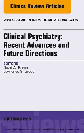 Baron |  Clinical Psychiatry: Recent Advances and Future Directions, An Issue of Psychiatric Clinics of North America | eBook | Sack Fachmedien