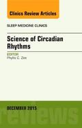 Zee |  Science of Circadian Rhythms, An Issue of Sleep Medicine Clinics | Buch |  Sack Fachmedien