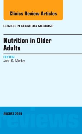 Morley | Nutrition in Older Adults, An Issue of Clinics in Geriatric Medicine | Buch | 978-0-323-41332-9 | sack.de