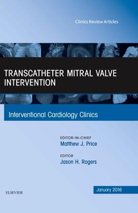 Rogers |  Transcatheter Mitral Valve Intervention, An Issue of Interventional Cardiology Clinics | Buch |  Sack Fachmedien