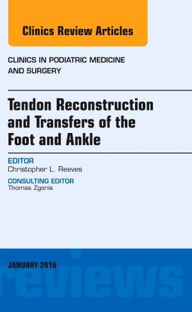 Reeves | Tendon Repairs and Transfers for the Foot and Ankle, An Issue of Clinics in Podiatric Medicine & Surgery | Buch | 978-0-323-41466-1 | sack.de