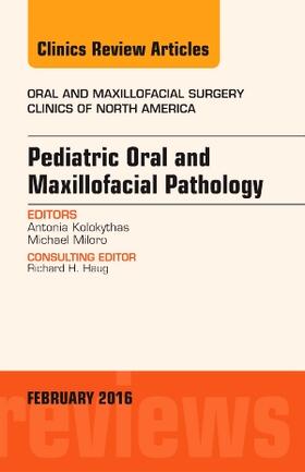 Kolokythas / Miloro | Pediatric Oral and Maxillofacial Pathology, An Issue of Oral and Maxillofacial Surgery Clinics of North America | Buch | 978-0-323-41704-4 | sack.de
