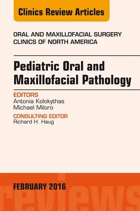 Kolokythas / Miloro |  Pediatric Oral and Maxillofacial Pathology, An Issue of Oral and Maxillofacial Surgery Clinics of North America | eBook | Sack Fachmedien