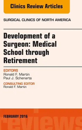 Martin / Schenarts |  Development of a Surgeon: Medical School through Retirement, An Issue of Surgical Clinics of North America | eBook | Sack Fachmedien