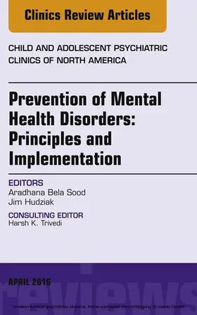 Sood / Hudziak |  Prevention of Mental Health Disorders: Principles and Implementation, An Issue of Child and Adolescent Psychiatric Clinics of North America | eBook | Sack Fachmedien