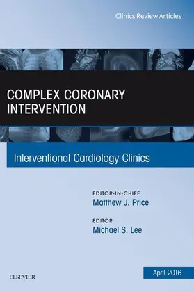 Lee |  Complex Coronary Intervention, An Issue of Interventional Cardiology Clinics | eBook | Sack Fachmedien