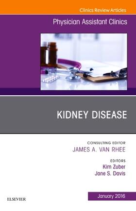 Zuber / Davis |  Kidney Disease, An Issue of Physician Assistant Clinics | Buch |  Sack Fachmedien