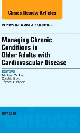 Rich / Boyd / Pacala |  Managing Chronic Conditions in Older Adults with Cardiovascular Disease, an Issue of Clinics in Geriatric Medicine | Buch |  Sack Fachmedien