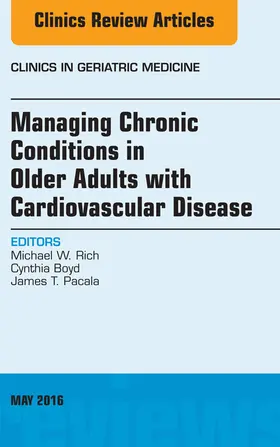 Rich / Boyd / Pacala |  Managing Chronic Conditions in Older Adults with Cardiovascular Disease, An Issue of Clinics in Geriatric Medicine | eBook | Sack Fachmedien