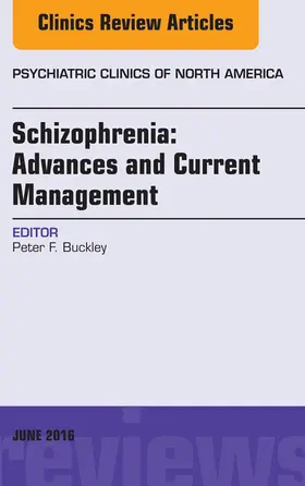 Buckley |  Schizophrenia: Advances and Current Management, An Issue of Psychiatric Clinics of North America | eBook | Sack Fachmedien