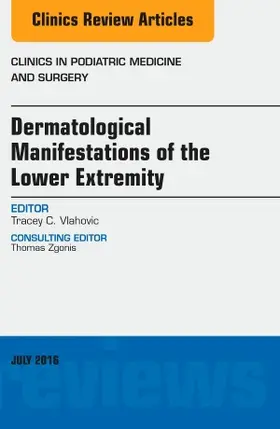 Vlahovic |  Dermatologic Manifestations of the Lower Extremity, an Issue of Clinics in Podiatric Medicine and Surgery | Buch |  Sack Fachmedien