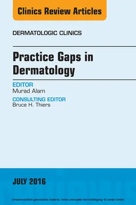 Alam |  Practice Gaps in Dermatology, An Issue of Dermatologic Clinics | eBook | Sack Fachmedien