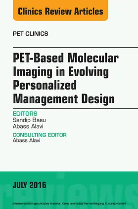 Basu / Alavi |  PET-Based Molecular Imaging in Evolving Personalized Management Design, An Issue of PET Clinics | eBook | Sack Fachmedien
