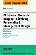 Basu / Alavi |  PET-Based Molecular Imaging in Evolving Personalized Management Design, An Issue of PET Clinics, | eBook | Sack Fachmedien