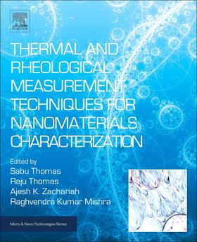 Thomas / Zachariah / Mishra | Thermal and Rheological Measurement Techniques for Nanomaterials Characterization | Buch | 978-0-323-46139-9 | sack.de